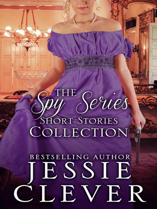 Title details for The Spy Series Short Stories Collection by Jessie Clever - Available